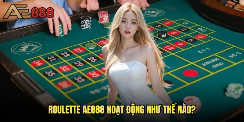 Cách thắng Roulette ae888 có thực sự khả thi không? 1 Roulette ae888 hoạt động như thế nào?
