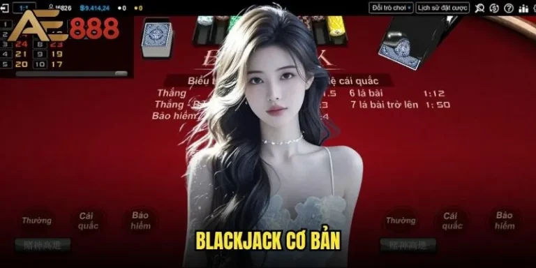 Blackjack cơ bản ae888 - Làm sao để thành thạo trong 7 ngày? 1 Blackjack cơ bản
