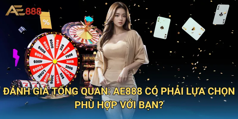 AE888 - Link Truy Cập AE 888 Mới Nhất 2025 | Đăng Ký Nhận 88K 26 Đánh Giá Tổng Quan: AE888 Có Phải Lựa Chọn Phù Hợp Với Bạn?