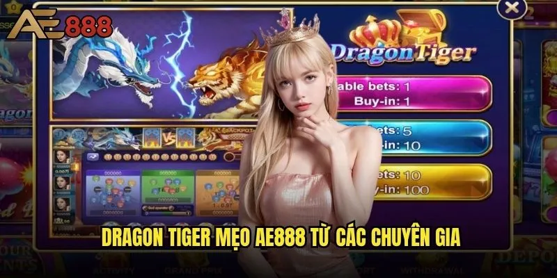 Dragon Tiger mẹo ae888 nào giúp tăng tỷ lệ thắng 80%? 2 Dragon Tiger mẹo ae888 từ các chuyên gia