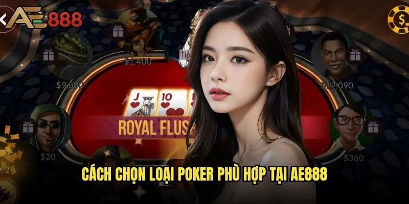Các loại Poker ae888 nào phù hợp với trình độ của bạn? 2 Cách chọn loại Poker phù hợp tại ae888