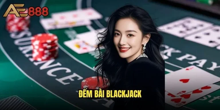 Đếm bài Blackjack ae888 có thể áp dụng được không? 1 Đếm bài Blackjack