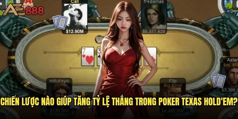Làm thế nào để thành thạo Poker Texas Hold'em tại ae888? 2 Chiến lược nào giúp tăng tỷ lệ thắng trong Poker Texas Hold'em?