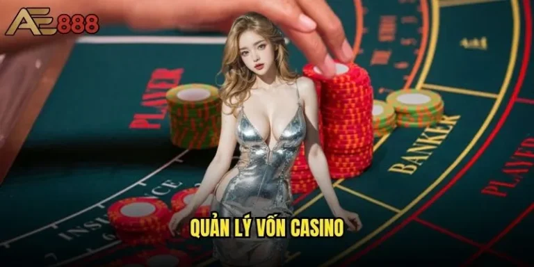 Quản lý vốn casino ae888 như thế nào để không bao giờ thua lỗ? 4 Quản lý vốn casino