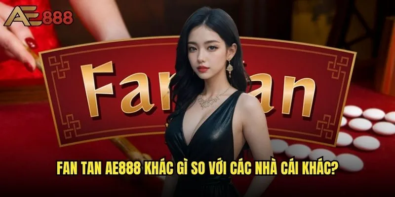 Game Fan Tan tại ae888 có luật chơi như thế nào? 1 Fan Tan ae888 khác gì so với các nhà cái khác?