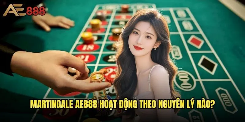 Chiến thuật Martingale Roulette có thực sự hiệu quả tại ae888? 1 Martingale ae888 hoạt động theo nguyên lý nào?