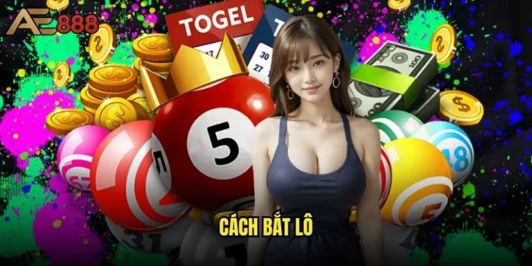 Cách bắt lô chuẩn xác nhất có thể áp dụng tại ae888? 7 Cách bắt lô