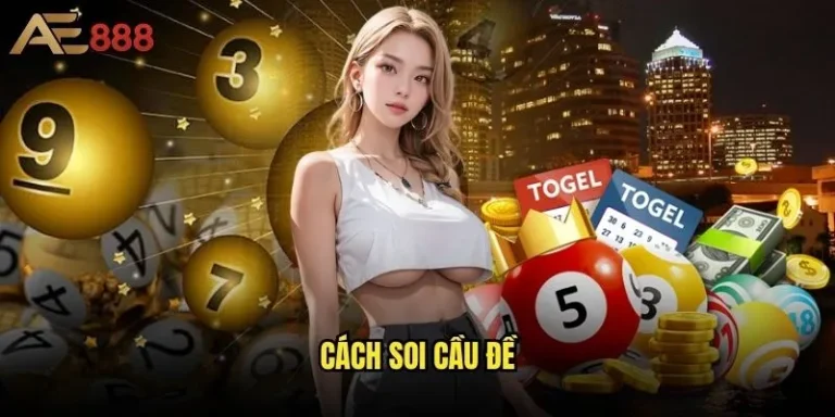Cách soi cầu đề chính xác giúp thắng lớn tại ae888? 9 Cách soi cầu đề