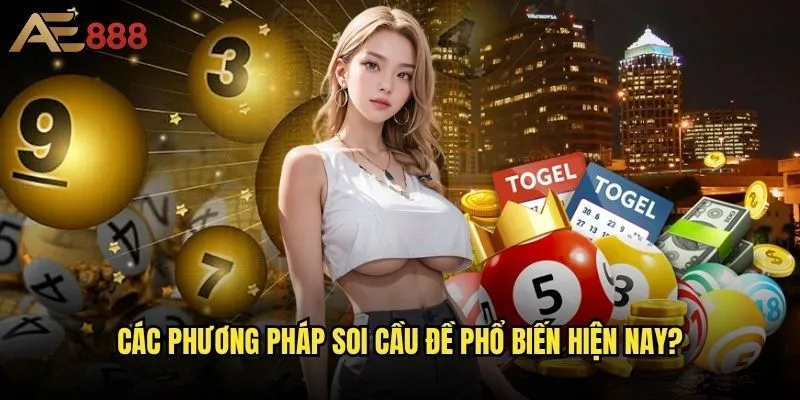 Cách soi cầu đề chính xác giúp thắng lớn tại ae888? 1 Các phương pháp soi cầu đề phổ biến hiện nay?