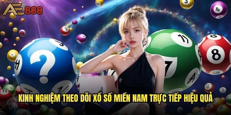 Làm sao để xem xổ số miền Nam trực tiếp ae888 chính xác nhất? 2 Kinh nghiệm theo dõi xổ số miền Nam trực tiếp hiệu quả