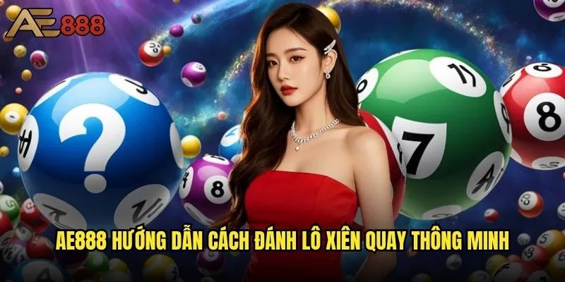 Đánh lô xiên quay ae888 có chiến thuật gì hiệu quả? 1 Ae888 hướng dẫn cách đánh lô xiên quay thông minh