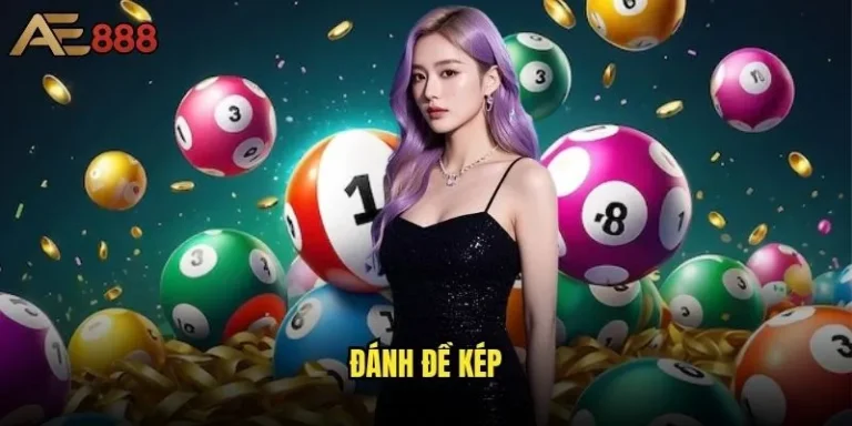 Đánh đề kép ae888 có thực sự hiệu quả như lời đồn? 3 Đánh đề kép
