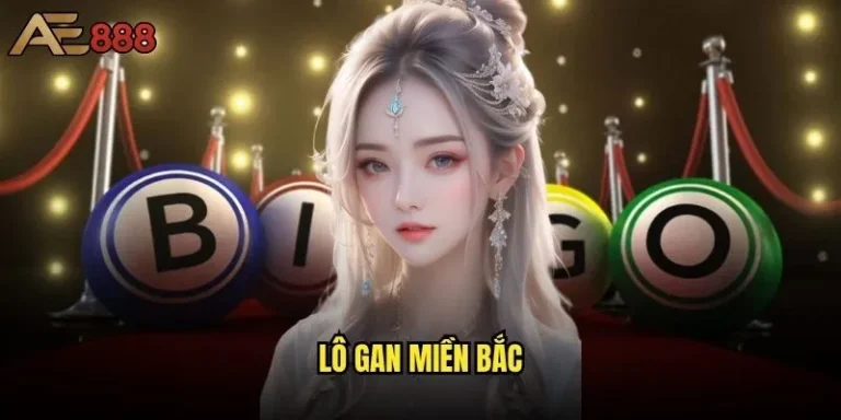 Lô gan miền Bắc ae888 có phải là chìa khóa vàng để thắng lớn? 10 Lô gan miền Bắc