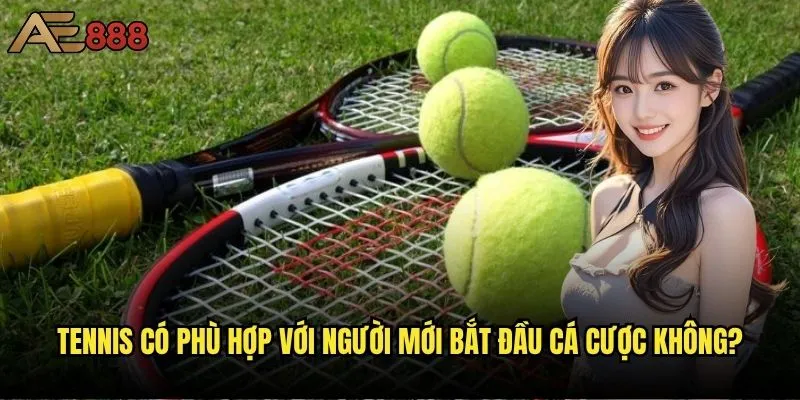 Làm thế nào để cá cược tennis tại AE888 mang lại lợi nhuận tối đa? 1 Tennis có phù hợp với người mới bắt đầu cá cược không?