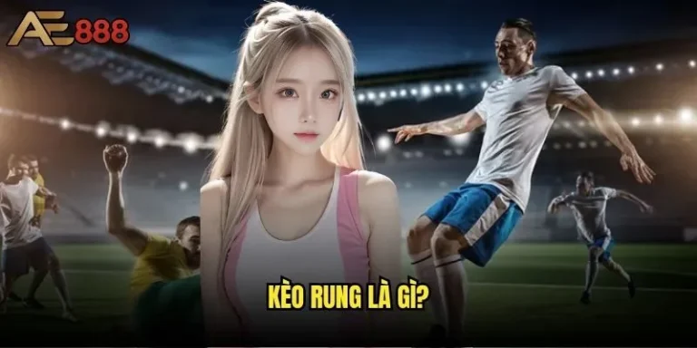 Kèo rung là gì và tại sao lại gây tranh cãi trong cộng đồng cá cược? 1 Kèo rung là gì