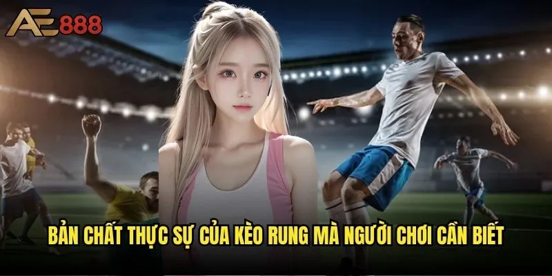 Kèo rung là gì và tại sao lại gây tranh cãi trong cộng đồng cá cược? 1 Bản chất thực sự của kèo rung mà người chơi cần biết