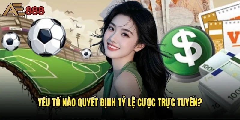 Tỷ lệ cược trực tuyến tại ae888 có cạnh tranh so với thị trường không? 1 Yếu tố nào quyết định tỷ lệ cược trực tuyến?