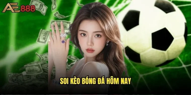 Làm sao để soi kèo bóng đá hôm nay ae888 chuẩn xác nhất? 3 Soi kèo bóng đá hôm nay