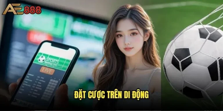 Đặt cược trên di động tại ae888 có thực sự tiện lợi như lời đồn? 1 đặt cược trên di động
