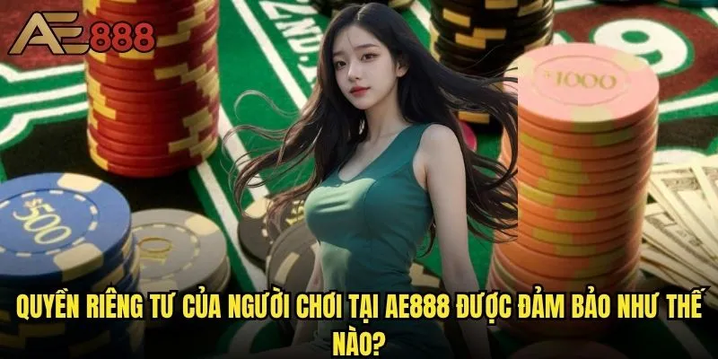 Chính sách bảo mật ae888 - Thông tin cá nhân có được bảo vệ tuyệt đối? 2 Quyền riêng tư của người chơi tại ae888 được đảm bảo như thế nào?