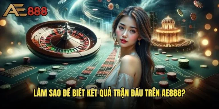 Làm sao để biết kết quả trận đấu trên ae888 - Phương pháp theo dõi hiệu quả nhất? 12 Làm sao để biết kết quả trận đấu ae888