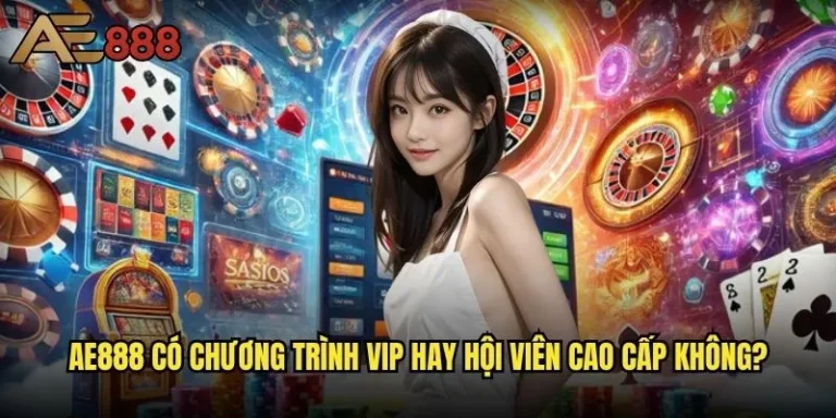 Ae888 có chương trình VIP hay hội viên cao cấp không - Đặc quyền dành cho người chơi lớn? 3 Ae888 có chương trình VIP hay hội viên cao cấp không?