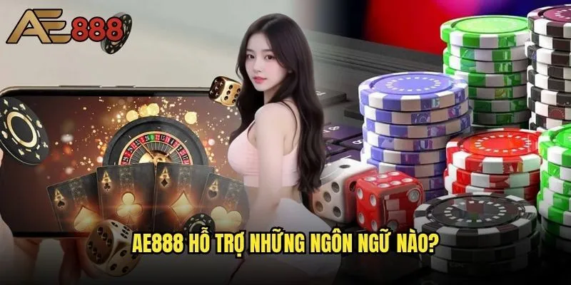 Cách thay đổi ngôn ngữ trên giao diện ae888 - Tùy chỉnh trải nghiệm theo sở thích? 1 Ae888 hỗ trợ những ngôn ngữ nào?
